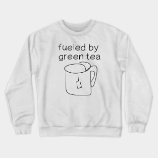 fueled by green tea Crewneck Sweatshirt